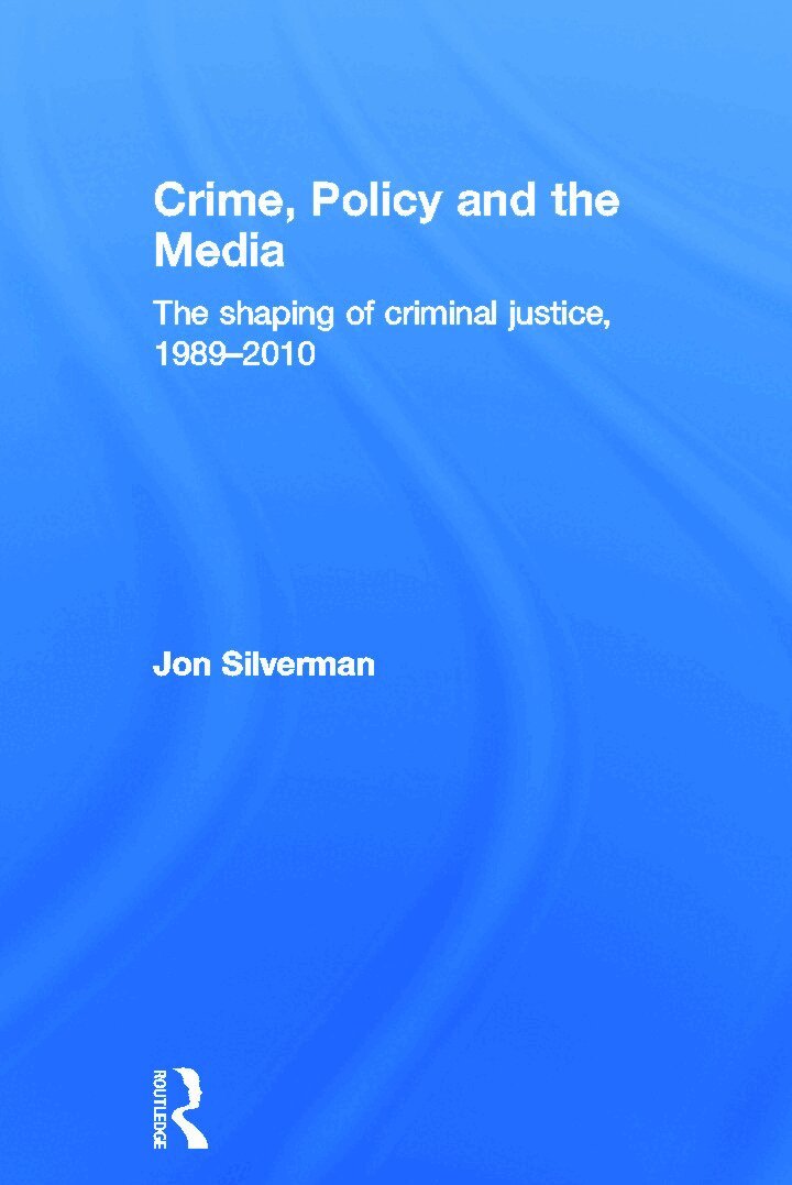 Jon Silverman - Crime, Policy and the Media, Inbunden