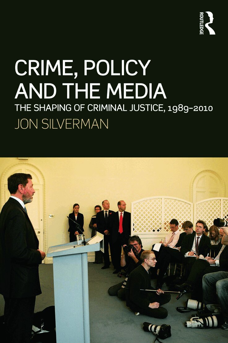 Jon Silverman - Crime, Policy and the Media, Häftad