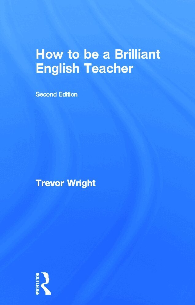 Trevor Wright - How to be a Brilliant English Teacher, Inbunden