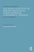 The Transactions of the Royal Institute of British Architects Town Planning Conference, London, 10-15 October 1910