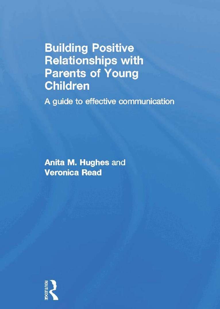 Anita Hughes, Veronica Read - Building Positive Relationships with Parents of Young Children, Inbunden