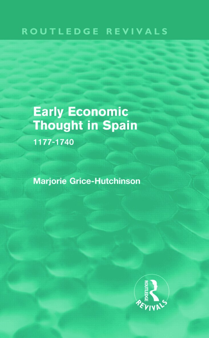 Marjorie Grice-Hutchinson - Early Economic Thought in Spain, 1177-1740 (Routledge Revivals), Inbunden