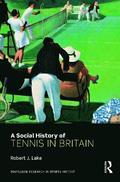 A Social History of Tennis in Britain