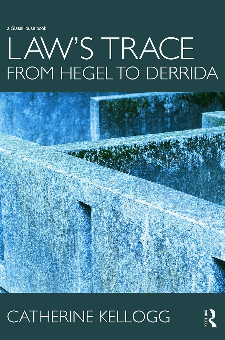 Catherine Kellogg - Law's Trace: From Hegel to Derrida, Häftad. Tillgänglighet: Lägg i varukorg
