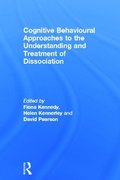 Cognitive Behavioural Approaches to the Understanding and Treatment of Dissociation