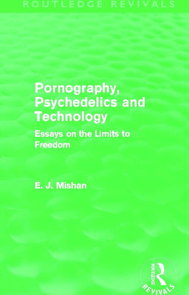 E. Mishan - Pornography, Psychedelics and Technology (Routledge Revivals), Häftad
