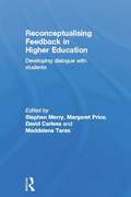 Reconceptualising Feedback in Higher Education