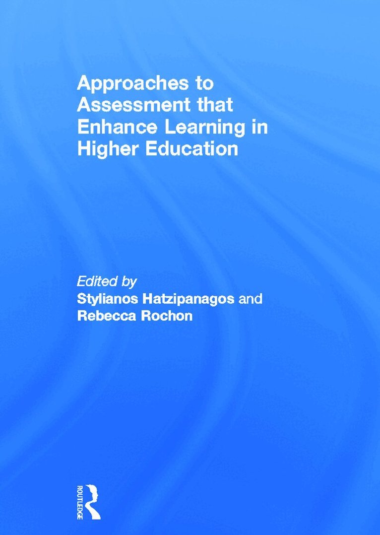 Stylianos Hatzipanagos, Rebecca Rochon - Approaches to Assessment that Enhance Learning in Higher Education, Inbunden