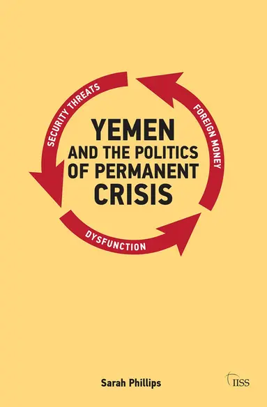 Sarah Phillips - Yemen and the Politics of Permanent Crisis, Häftad