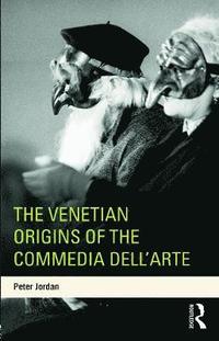 The Venetian Origins of the Commedia dell'Arte