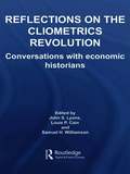 Reflections on the Cliometrics Revolution