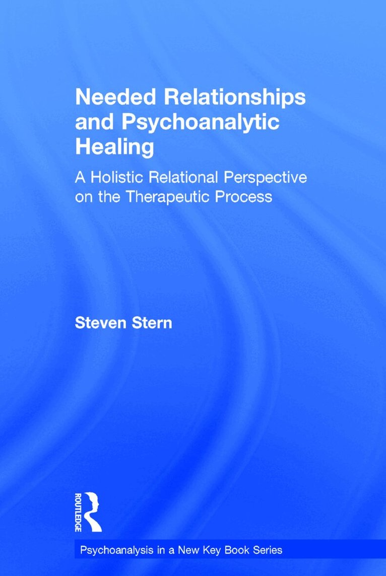 Steven Stern - Needed Relationships and Psychoanalytic Healing, Inbunden