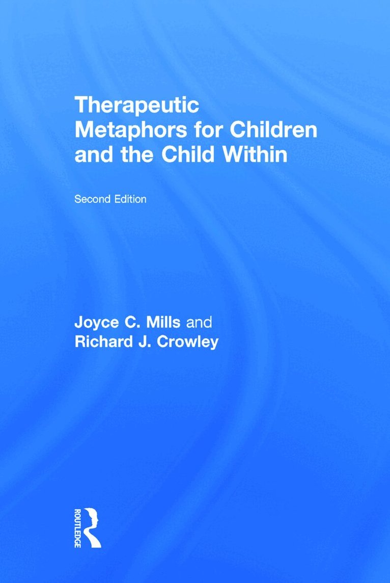 Joyce C. Mills, Richard J. Crowley - Therapeutic Metaphors for Children and the Child Within, Inbunden