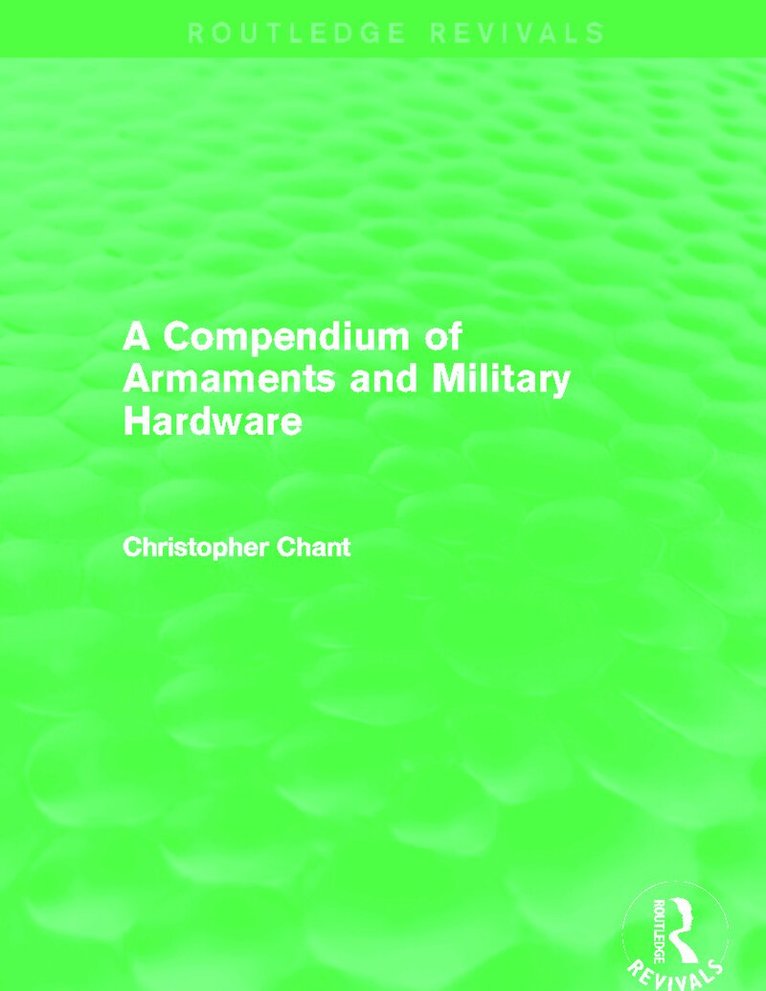 Christopher Chant - Compendium of Armaments and Military Hardware (Routledge Revivals), Inbunden. Tillgänglighet: Lägg i varukorg
