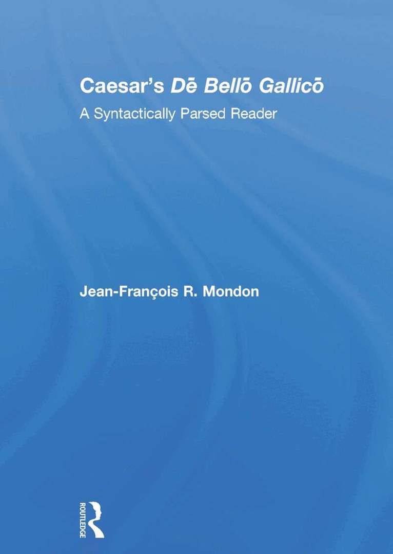 Jean-François Mondon - Caesar’s Dē Bellō Gallicō, Inbunden