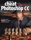 How to Cheat in Photoshop CC: The Art of Creating Realistic Photomontages 8th Edition