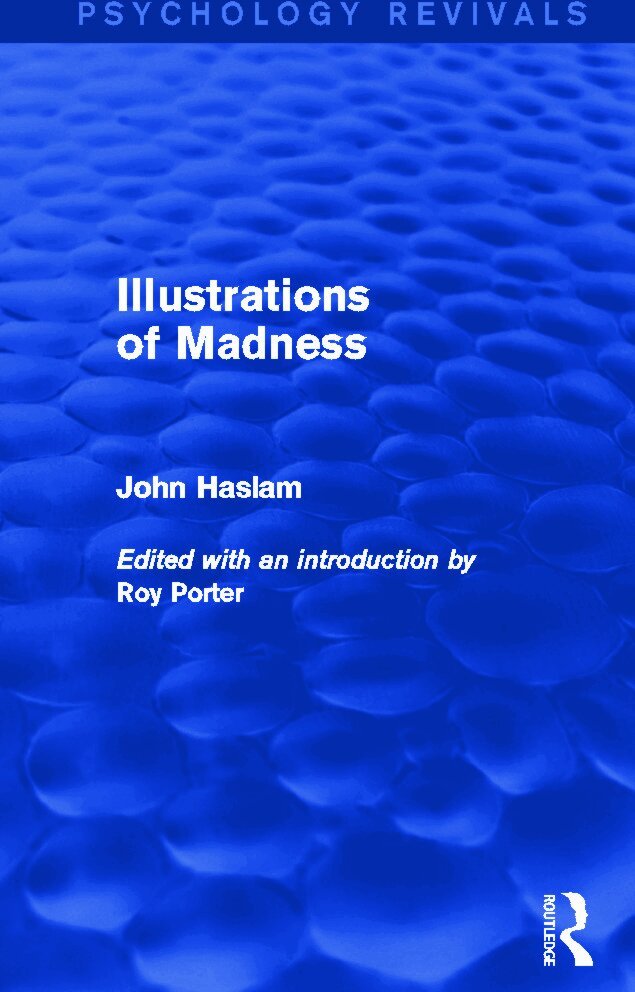 John Haslam, Roy Porter - Illustrations of Madness, Inbunden