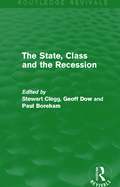 State, Class and the Recession (Routledge Revivals)