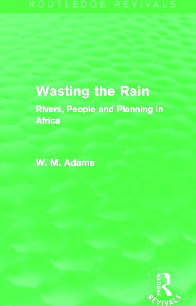 Bill Adams - Wasting the Rain (Routledge Revivals), Häftad