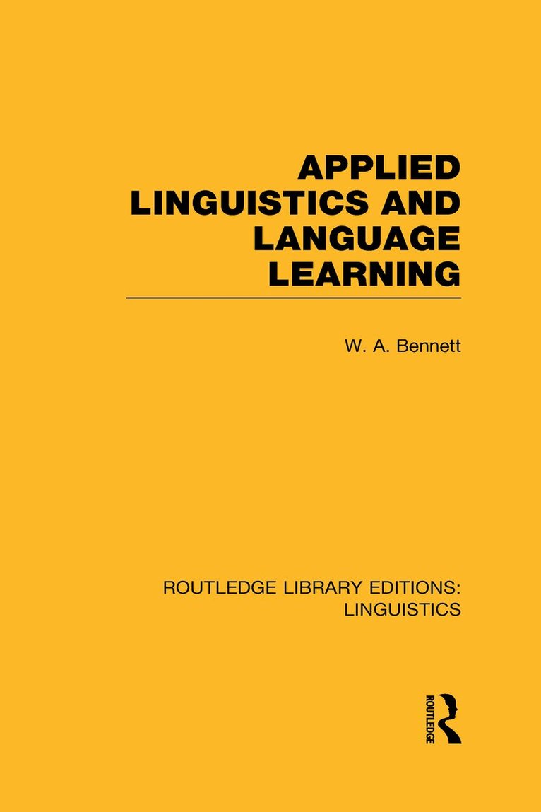 W.A. Bennett - Applied Linguistics and Language Learning (RLE Linguistics C: Applied Linguistics), Inbunden