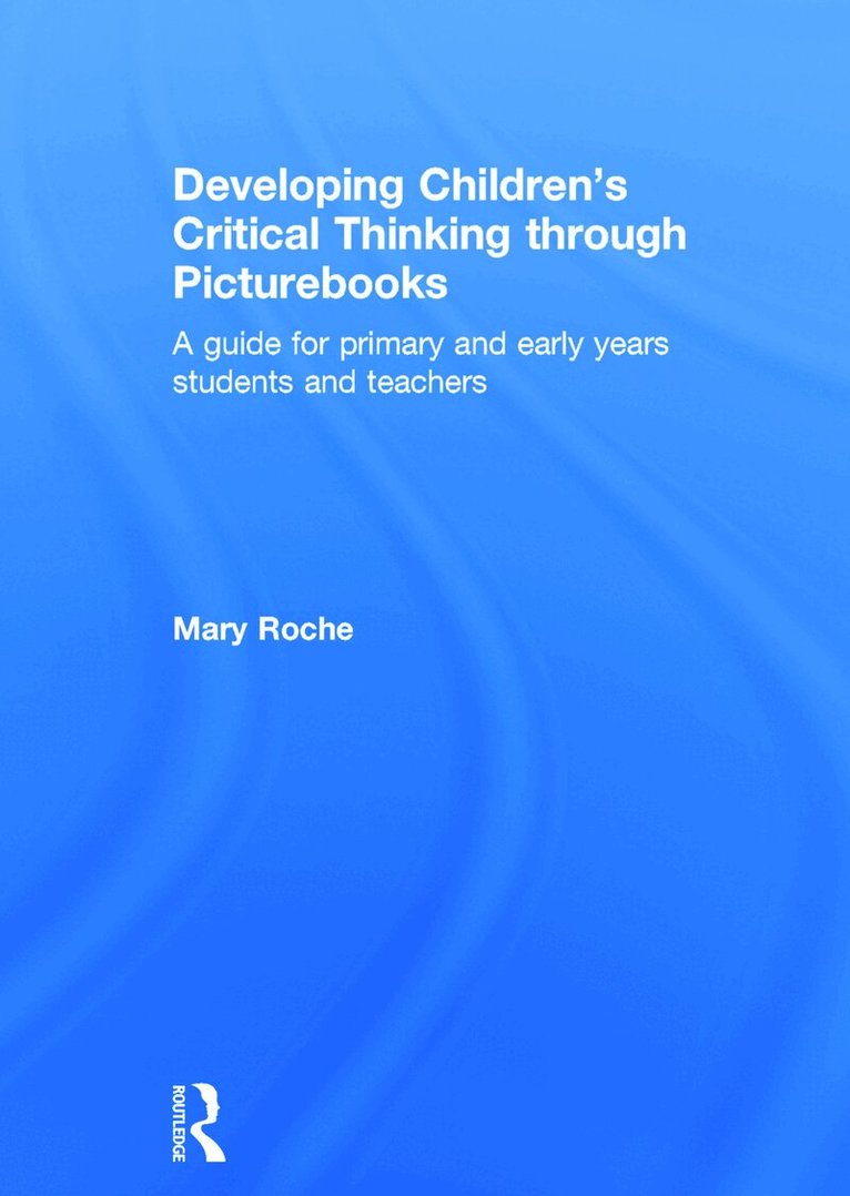 Mary Roche - Developing Children's Critical Thinking through Picturebooks, Inbunden