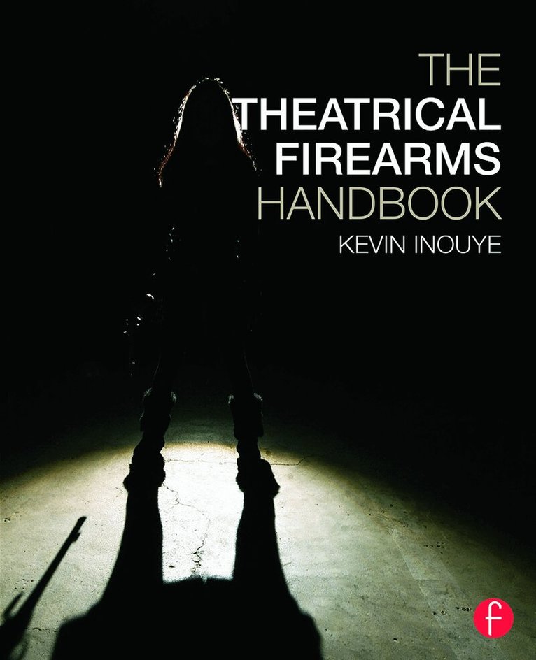 Kevin Inouye - Theatrical Firearms Handbook, Häftad. Tillgänglighet: Lägg i varukorg