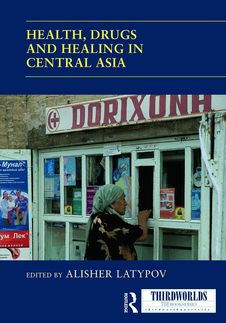 Alisher Latypov - Health, Drugs and Healing in Central Asia, Inbunden