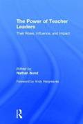 The Power of Teacher Leaders: Their Roles, Influence, and Impact