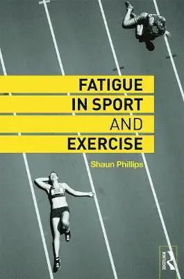 Shaun Phillips - Fatigue in Sport and Exercise, Inbunden. Tillgänglighet: Tillfälligt slut