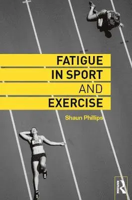 Shaun Phillips - Phillips, S: Fatigue in Sport and Exercise, Häftad. Tillgänglighet: Tillfälligt slut