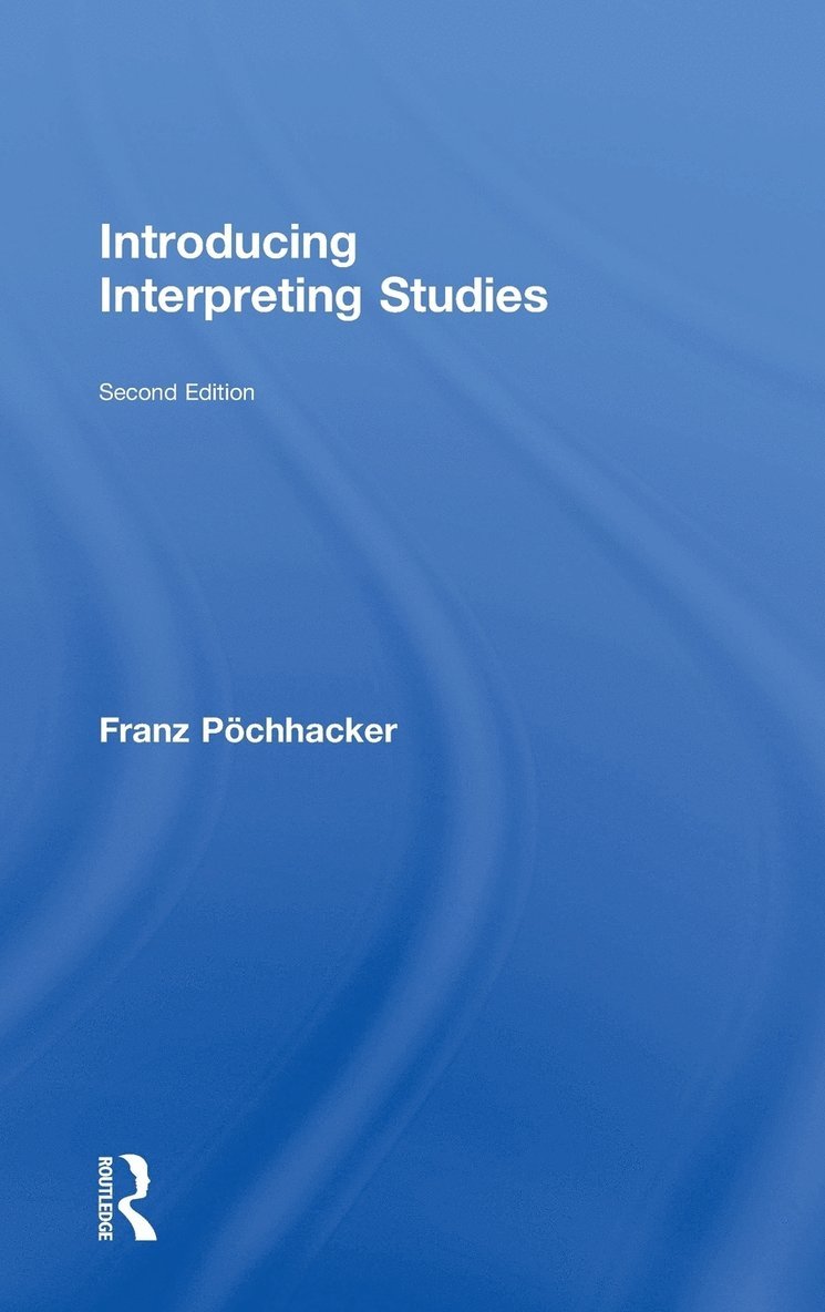 Franz Pöchhacker - Introducing Interpreting Studies, Inbunden