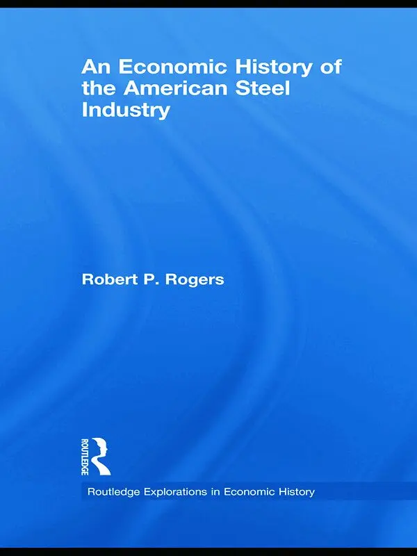 Economic History of the American Steel Industry