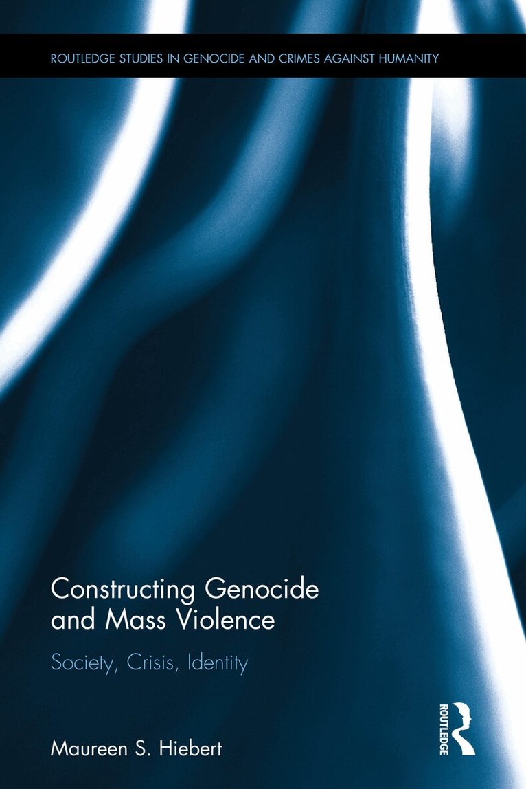Maureen S. Hiebert - Constructing Genocide and Mass Violence, Inbunden