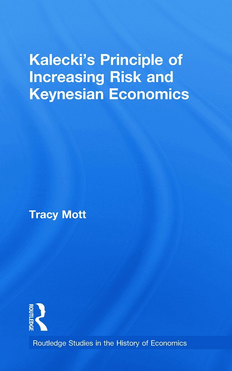 Tracy Mott - Kalecki's Principle of Increasing Risk and Keynesian Economics, Häftad. Tillgänglighet: Lägg i varukorg