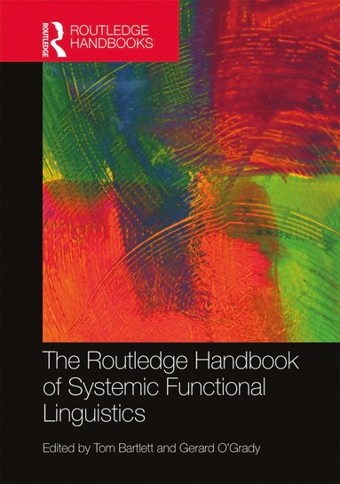 Routledge Handbook of Systemic Functional Linguistics av Tom Bartlett, Gerard O'Grady, Tom Bartlett, Gerard O'Grady