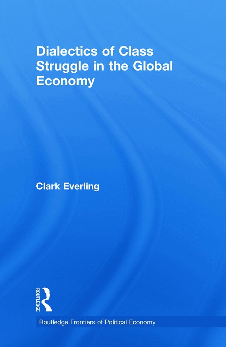 Clark Everling - Dialectics of Class Struggle in the Global Economy, Häftad. Tillgänglighet: Lägg i varukorg