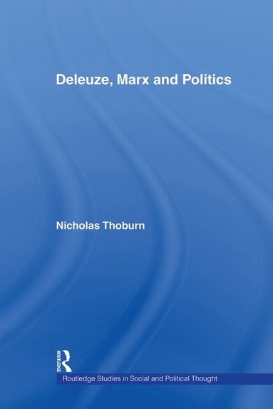 Deleuze, Marx and Politics av Nicholas Thoburn