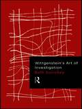 Wittgenstein's Art of Investigation
