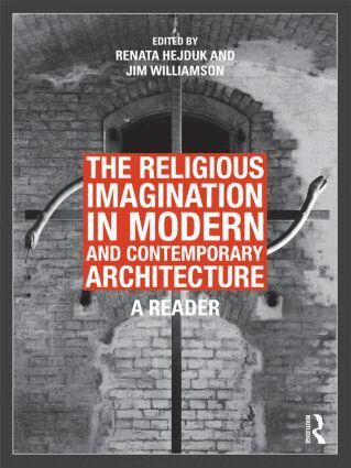 Renata Hejduk, Jim Williamson - Religious Imagination in Modern and Contemporary Architecture, Inbunden