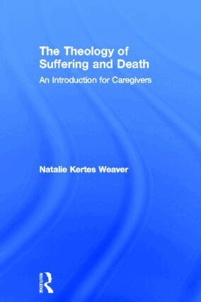Natalie Kertes Weaver - Theology of Suffering and Death, Inbunden