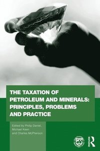The Taxation of Petroleum and Minerals