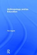 Anthropology and/as Education