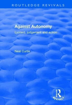 Neal Curtis - Against Autonomy, Häftad. Tillgänglighet: Lägg i varukorg