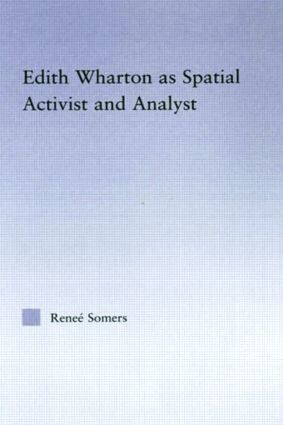 Edith Wharton as Spatial Activist and Analyst