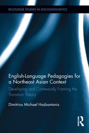 Michael Hadzantonis - English Language Pedagogies for a Northeast Asian Context, Inbunden
