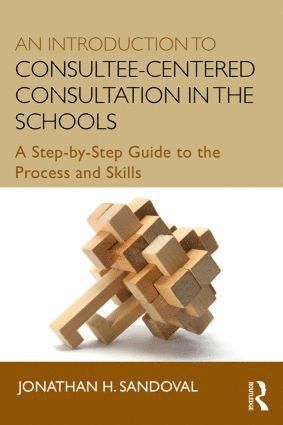 Introduction to Consultee-Centered Consultation in the Schools av Jonathan H Sandoval, Jonathan H Sandoval