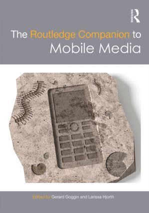 Routledge Companion to Mobile Media av Gerard Goggin, Larissa Hjorth, Gerard Goggin, Larissa Hjorth