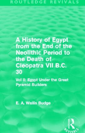 E. A. Budge - History of Egypt from the End of the Neolithic Period to the Death of Cleopatra VII B.C. 30 (Routledge Revivals), Häftad