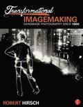 Transformational Imagemaking: Handmade Photography Since 1960