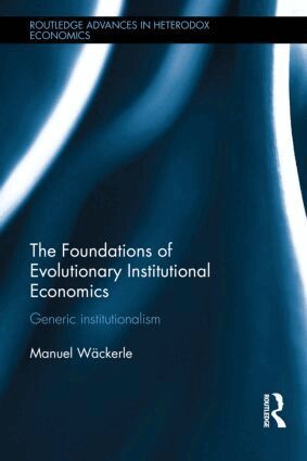 Manuel Scholz-Wackerle - Foundations of Evolutionary Institutional Economics, Inbunden